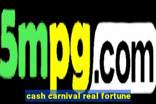 cash carnival real fortune