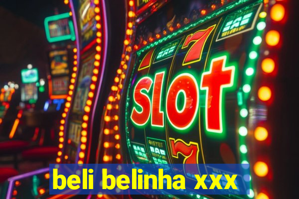 beli belinha xxx