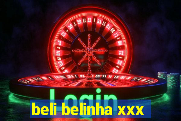 beli belinha xxx