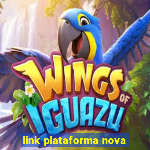 link plataforma nova