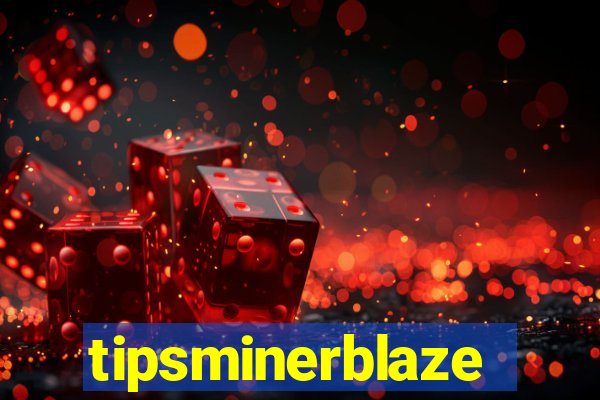 tipsminerblaze