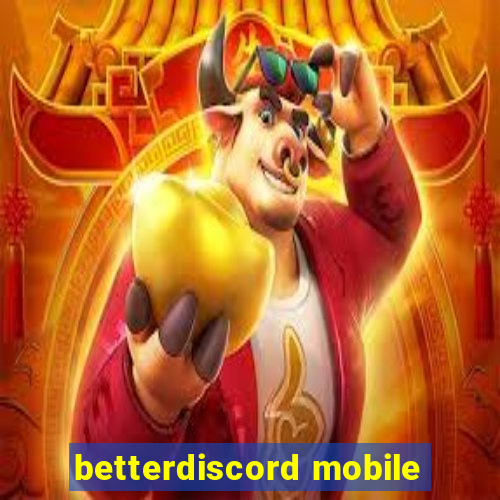 betterdiscord mobile