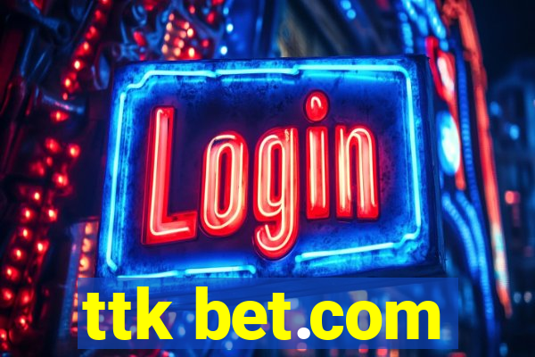 ttk bet.com