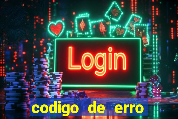 codigo de erro s105 bet365