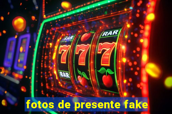 fotos de presente fake