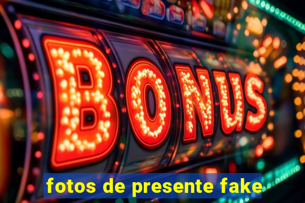 fotos de presente fake