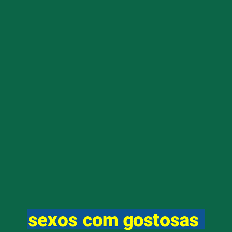 sexos com gostosas