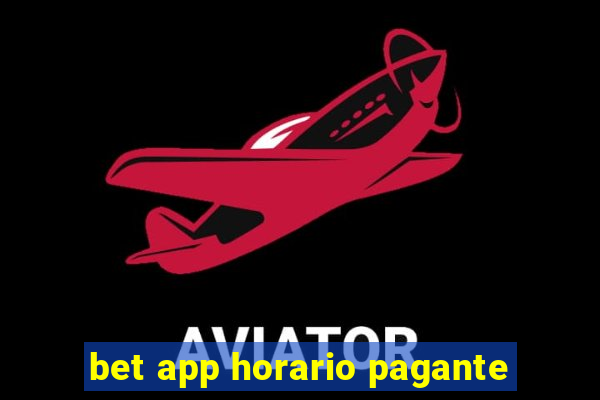 bet app horario pagante