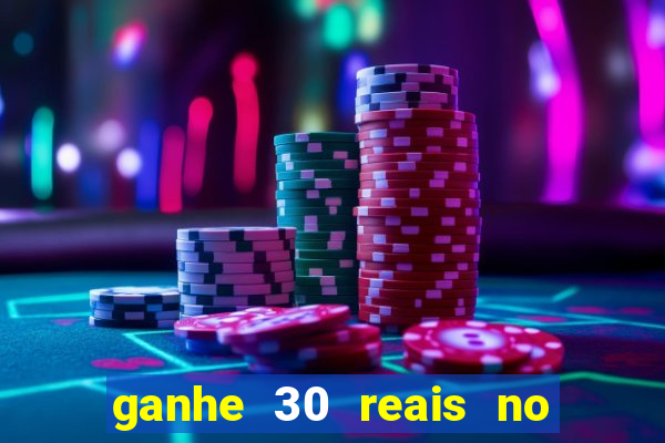 ganhe 30 reais no cadastro cassino