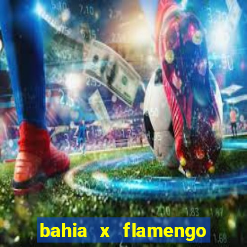 bahia x flamengo ao vivo hd