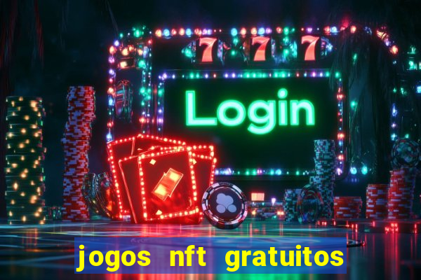 jogos nft gratuitos que pagam