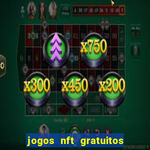 jogos nft gratuitos que pagam