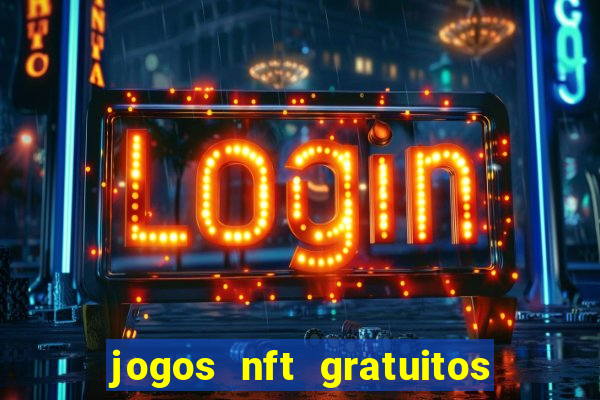 jogos nft gratuitos que pagam