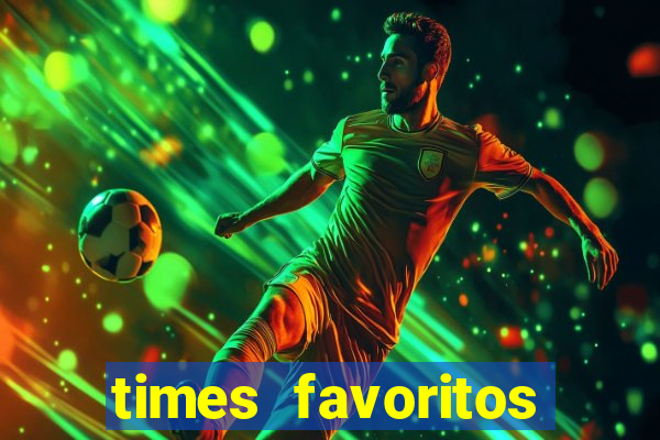 times favoritos para ganhar hoje