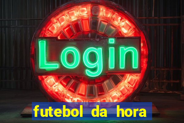 futebol da hora 3.7 ao vivo