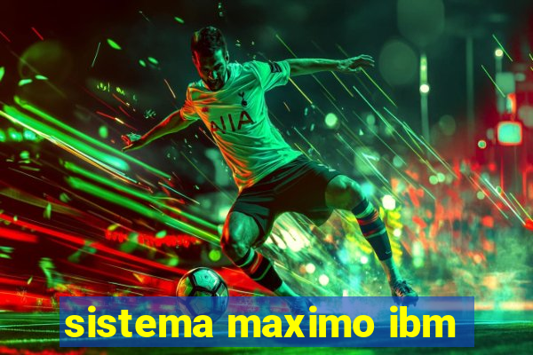 sistema maximo ibm