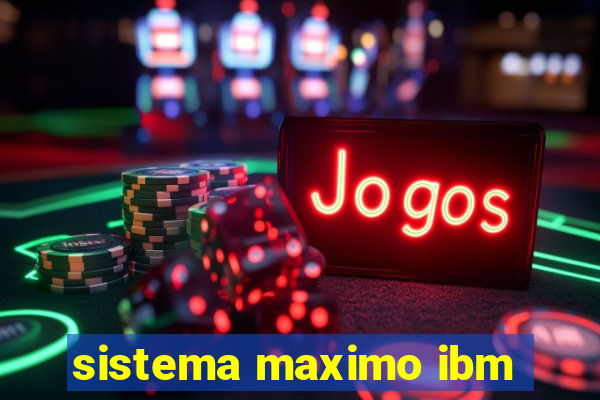 sistema maximo ibm