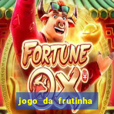 jogo da frutinha da dinheiro