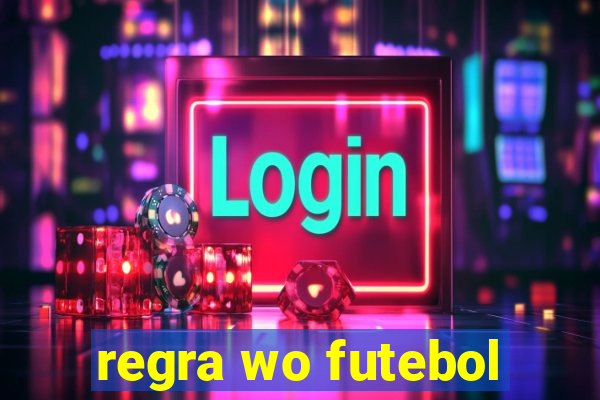 regra wo futebol