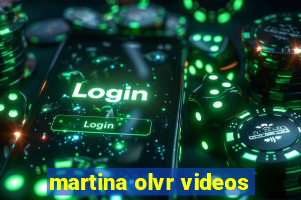 martina olvr videos