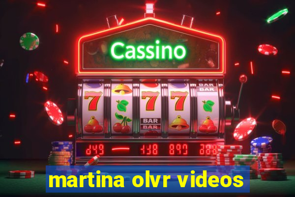 martina olvr videos