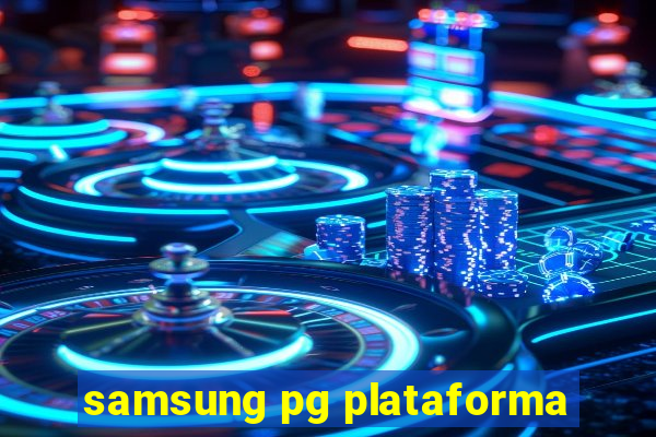 samsung pg plataforma