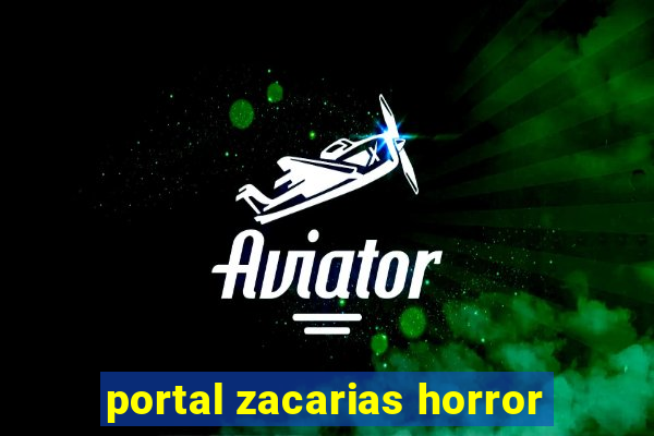 portal zacarias horror