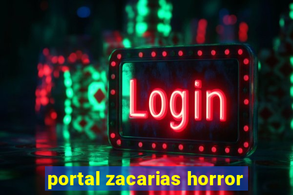 portal zacarias horror