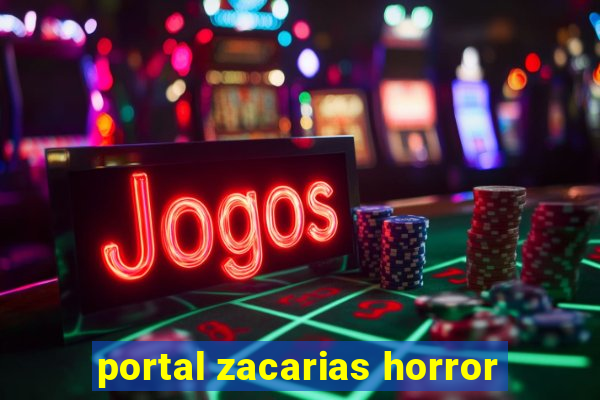 portal zacarias horror