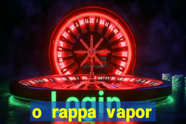 o rappa vapor barato letra