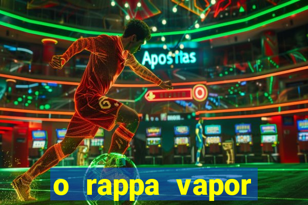 o rappa vapor barato letra