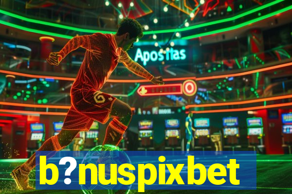 b?nuspixbet