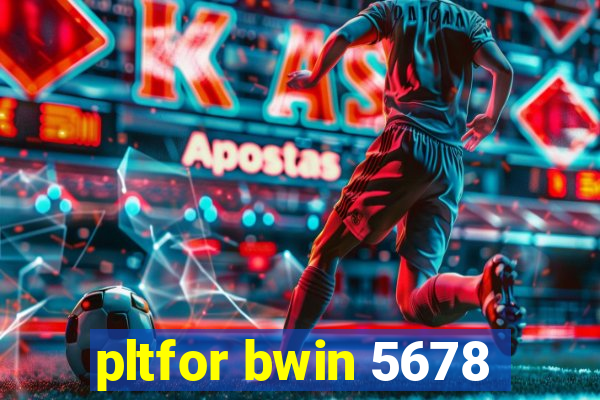 pltfor bwin 5678