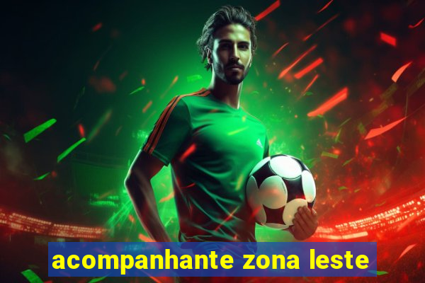 acompanhante zona leste