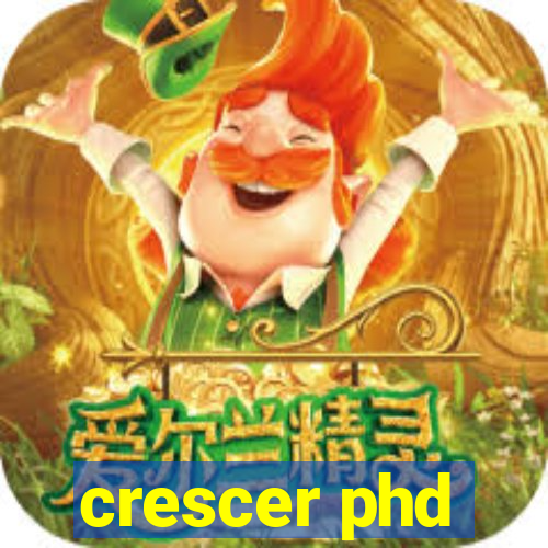 crescer phd