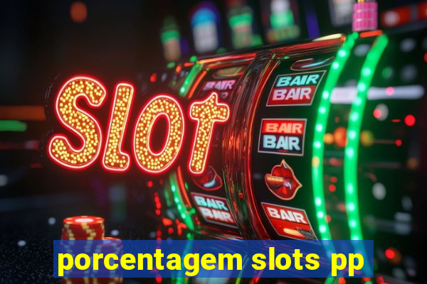 porcentagem slots pp