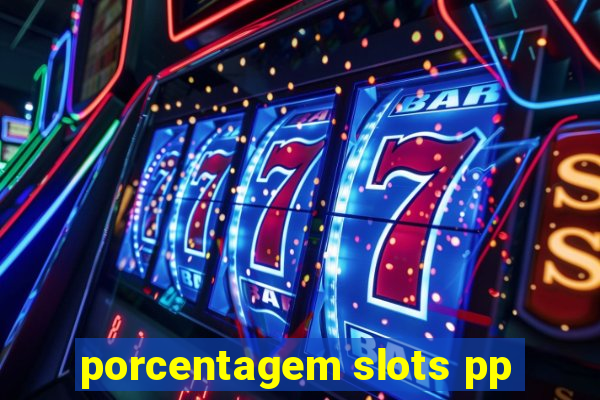 porcentagem slots pp