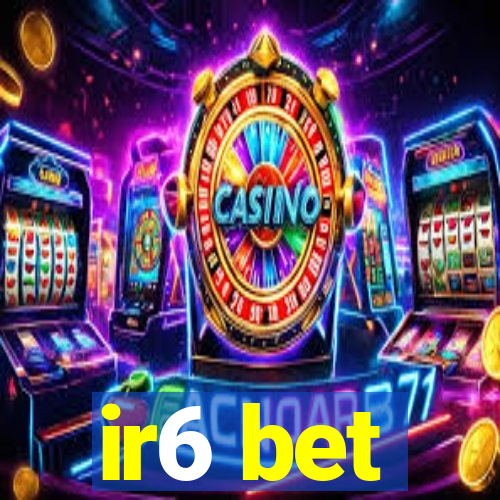 ir6 bet