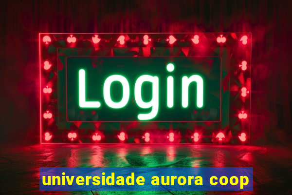 universidade aurora coop