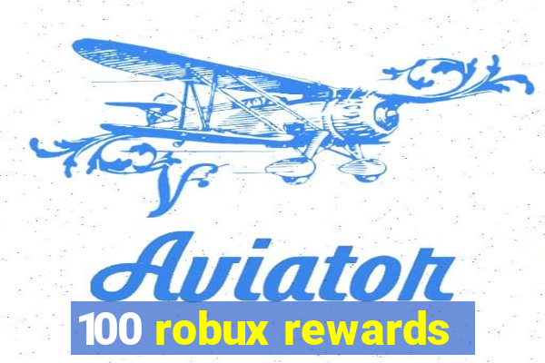 100 robux rewards