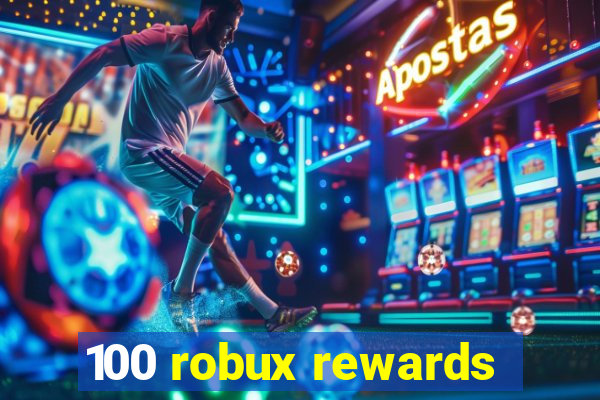 100 robux rewards