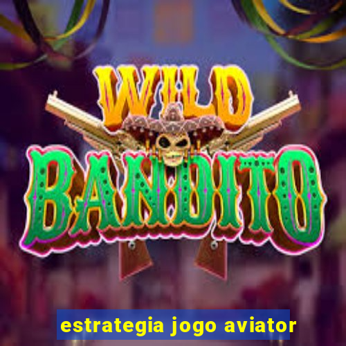 estrategia jogo aviator