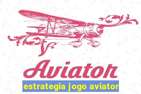 estrategia jogo aviator