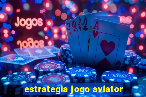 estrategia jogo aviator