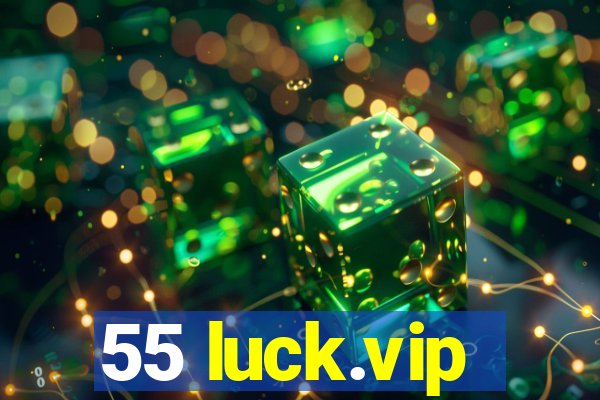 55 luck.vip