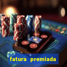 fatura premiada riachuelo loteria federal