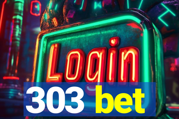 303 bet