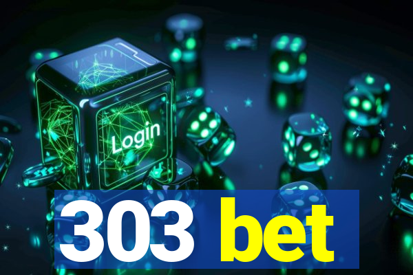 303 bet