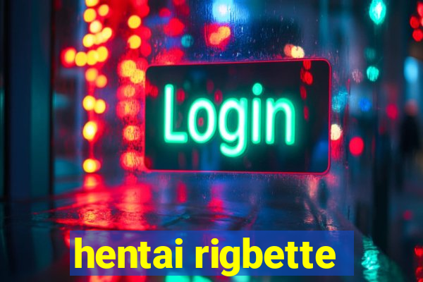 hentai rigbette