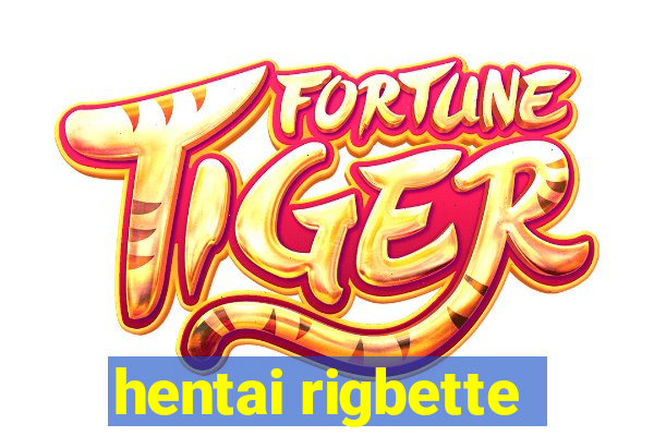 hentai rigbette